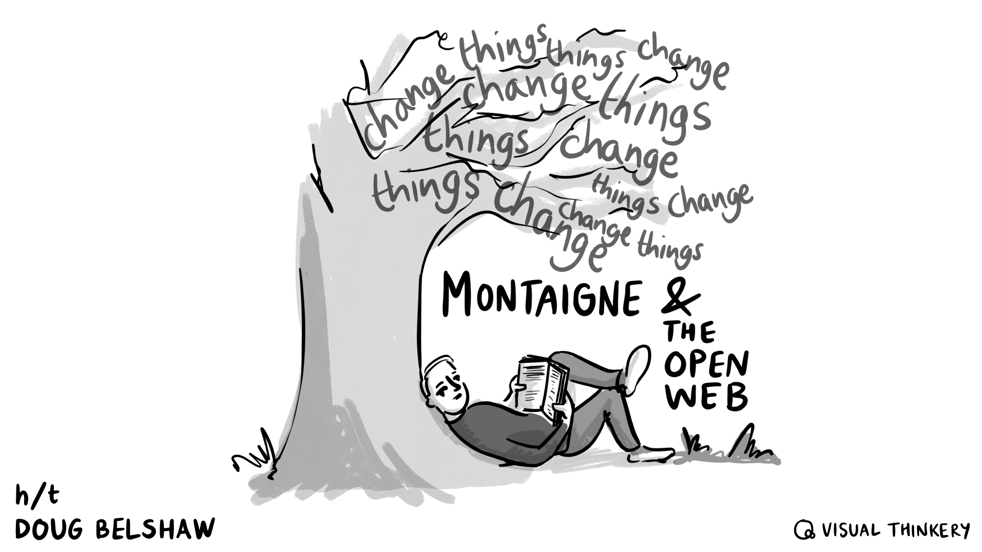 A drawing of a person lying propped up against a tree reading a book. In the branches are the words 'things' and 'change' repeatedly. The title is 'Montaigne and the Open Web'