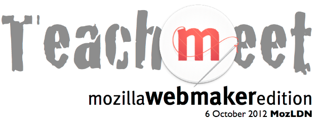 TeachMeet Mozilla Webmaker edition