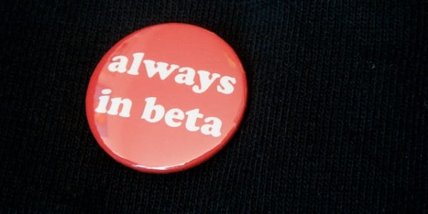 Always in Beta