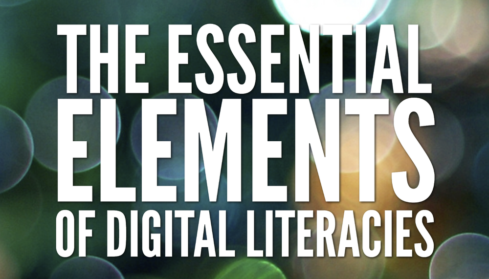 The Essential Elements of Digital Literacies