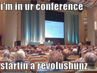 im in ur conference startin a revolushun