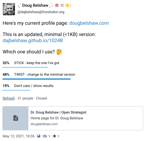 Poll showing 48% of respondents voting for 'TWIST: change to the  minimal version'

32% - ''STICK: keep the one I've got'"
19% - 'Don't care / show results'
